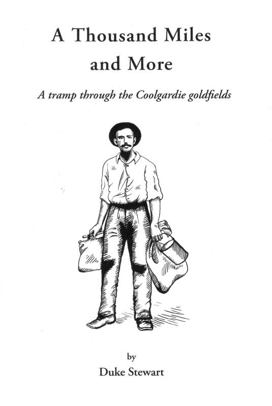 A Thousand Miles and More - a tramp through the Coolgardie Goldfields by Duke Stewart